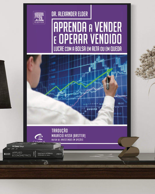 Aprenda a vender e operar vendido - lucre com a bolsa em alta ou em queda - Estante Digital