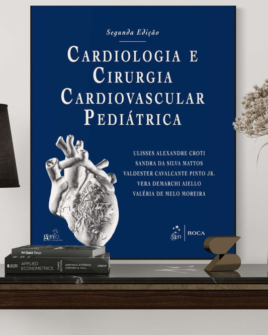 Cardiologia e Cirurgia Cardiovascular Pediátrica - 2ª Edição - Estante Digital