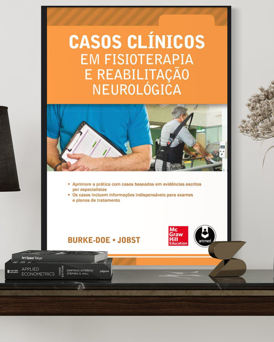 Casos Clínicos Em Fisioterapia e Reabilitação Neurológica - 1ª Edição - Estante Digital