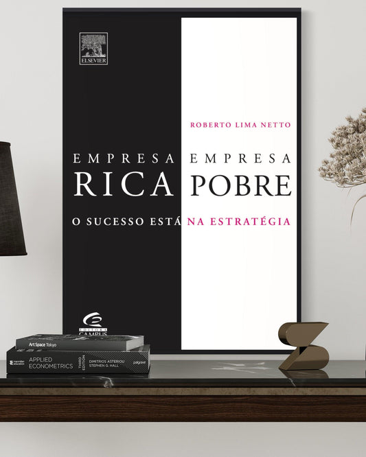 Empresa Rica Empresa Pobre o Sucesso esta na Estrategia - Estante Digital