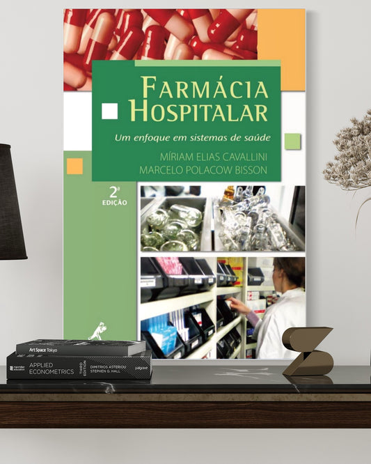 Farmácia hospitalar - Um enfoque em sistemas de saúde - 2ª Edição - Estante Digital
