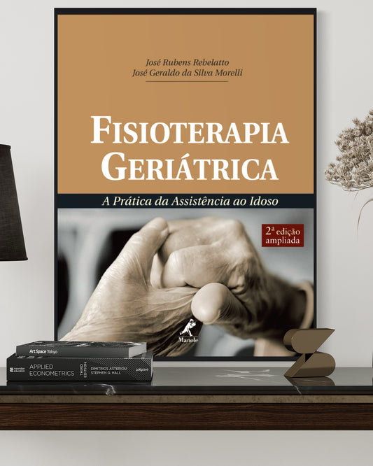 Fisioterapia Geriátrica Prática da Assistência ao Idoso - 2ª Edição - Estante Digital