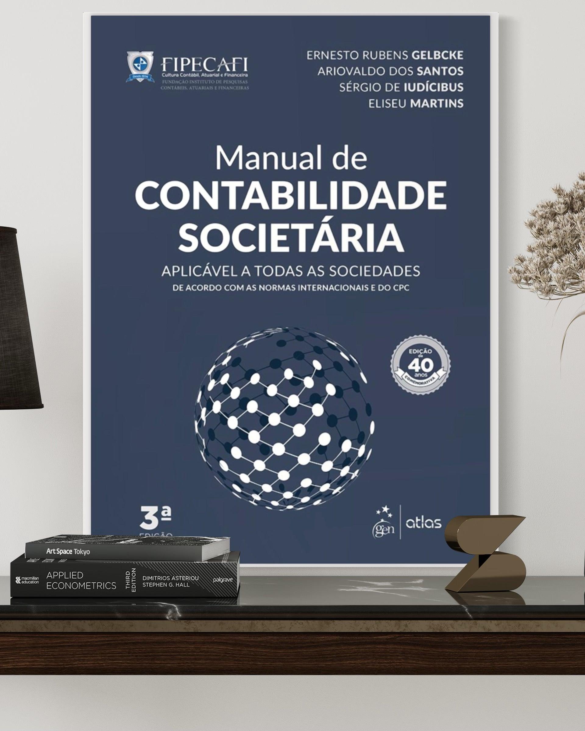 Manual de Contabilidade Societária - Aplicável a Todas as Sociedades de Acordo com as Normas Internacionais e do CPC - 3ª Edição - Estante Digital