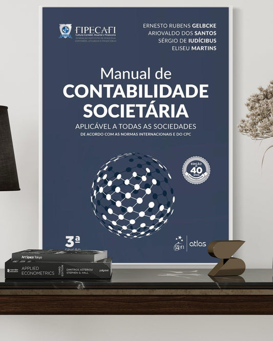 Manual de Contabilidade Societária - Aplicável a Todas as Sociedades de Acordo com as Normas Internacionais e do CPC - 3ª Edição - Estante Digital