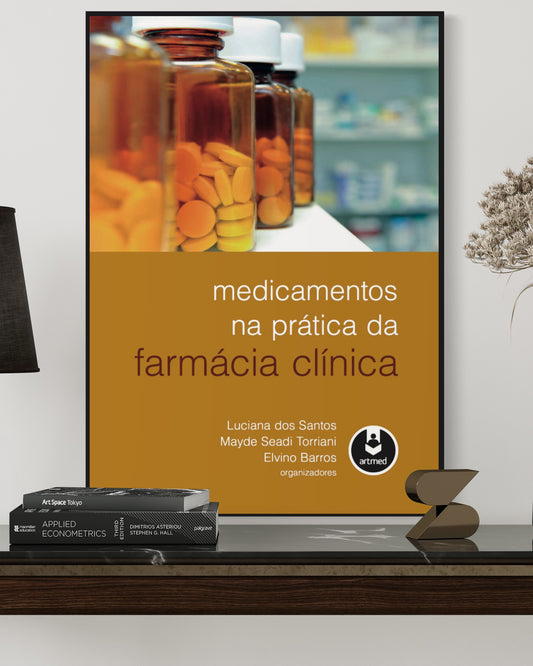 Medicamentos na Prática da Farmácia Clínica - Elvino Barros - Estante Digital