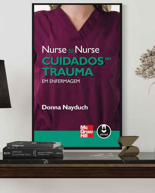 Nurse to Nurse - Cuidados no trauma em Enfermagem - Estante Digital