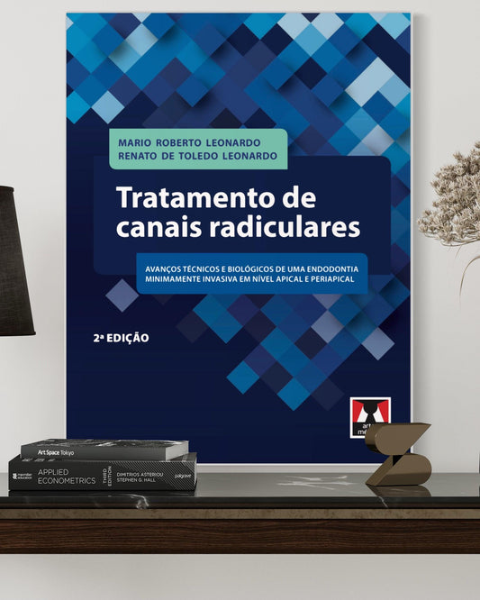 Tratamento de Canais Radiculares - Avanços Tecnológicos e Biológicos de uma Endodontia - 2ª Edição - Estante Digital