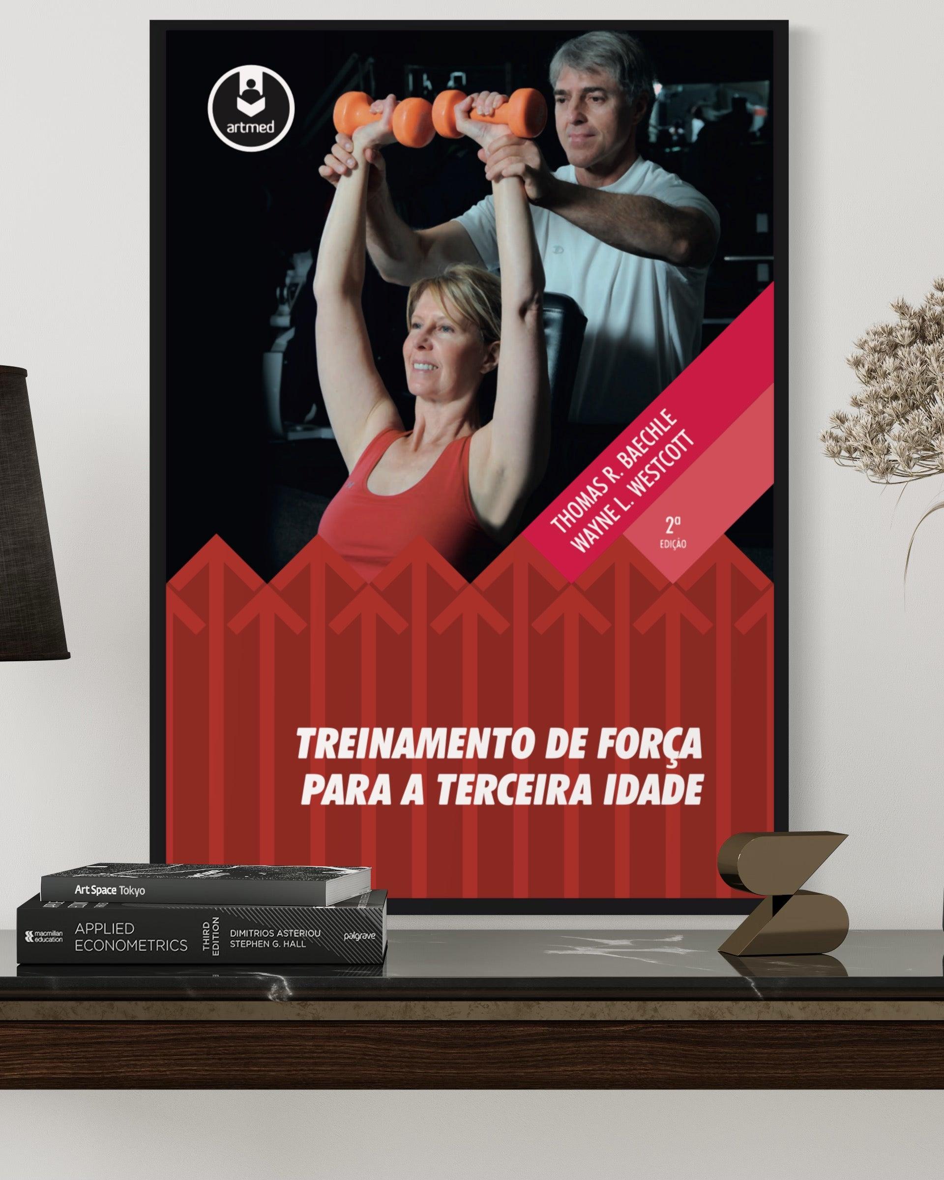 Treinamento de Força Para A Terceira Idade - 2ª Edição - Estante Digital
