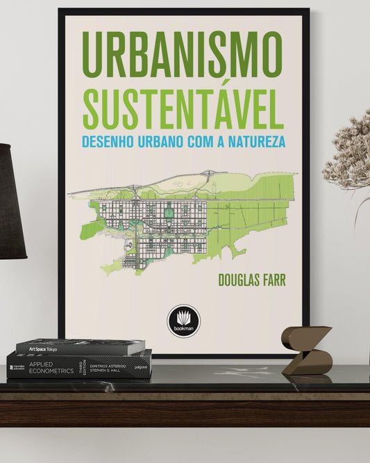 Urbanismo Sustentável - Desenho Urbano Com A Natureza - Estante Digital