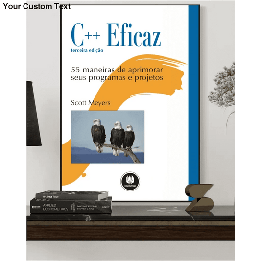 C++ Eficaz - 55 Maneiras de Aprimorar Seus Programas e Projetos - 3ª Edição - Estante Digital