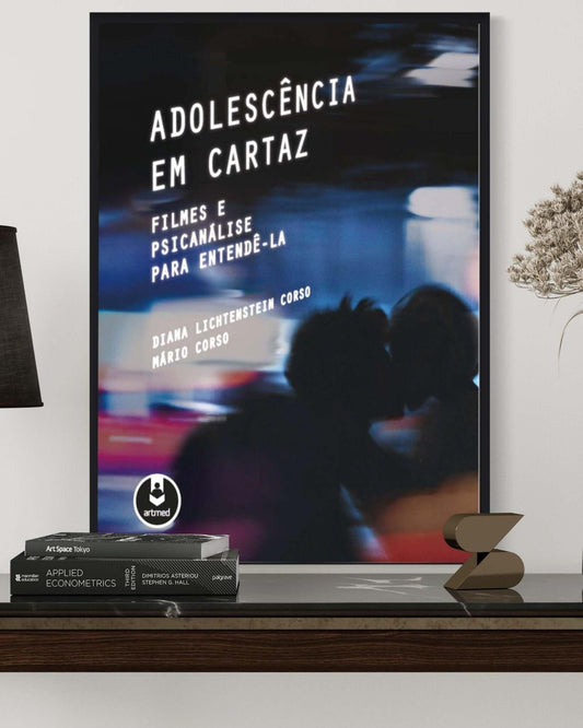 Adolescência em Cartaz - Filmes e Psicanálise para Entendê-la - Estante Digital