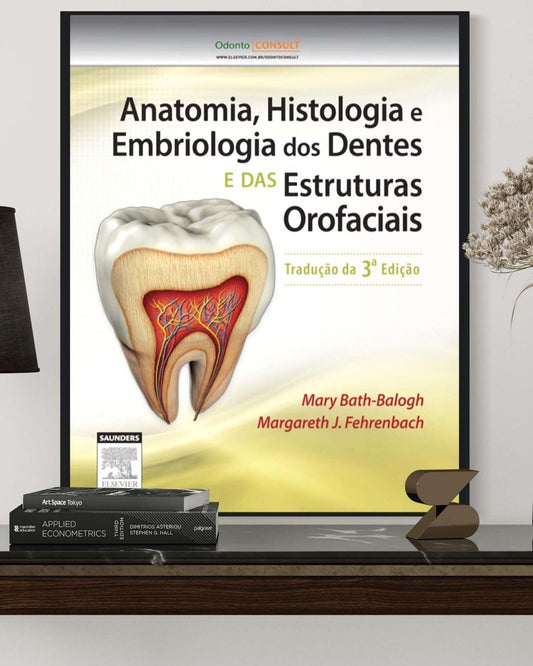 Anatomia Histologia e Embriologia Dos Dentes e Das Estruturas Orofaciais - 3ª Edição - Estante Digital